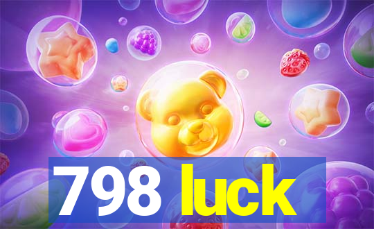 798 luck